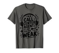 I’m A Call Center Agent It’s Not for The Weak, Tech Support T-Shirt