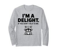 I’m A Delight If You Don’t Talk to Me Raccoon Long Sleeve T-Shirt