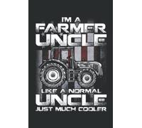 I M a Farmer Uncle Like a Normal Uncle Just Much Cooler: Weekly Planner Journal: Notebook Planner,To Do List, Weekly Organizer (6" x9")