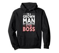 I’m A Grown Man My Daughter Is The Boss Pullover Hoodie