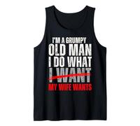 I’m a Grumpy Old Man I Do What My Wife Wants Funny Husband Tank Top