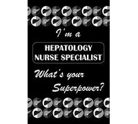 I’m a HEPATOLOGY NURSE SPECIALIST What’s your Superpower?: Liver Vector Background, Dotted & Lined Notebook, Dot Grid and Ruled Journal, Dual Diary ... Interior, Gifts for Men, Women, Fun Quote