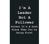 I M A Leader Not A Follower Sarcastic: Notebook Planner - 6x9 inch Daily Planner Journal, To Do List Notebook, Daily Organizer, 114 Pages
