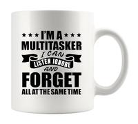 I’m A Multitasker I Can Listen Ignore And Forget At The Same Time Sarcastic Gifts to Coworker Friends Sarcasm Funny Novelty Drinkware Ceramic Mug 11 oz White
