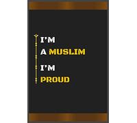 I’M A MUSLIM I’M PROUD: Amazing Notebook Journal, wonderful gift for University graduates or for new Job, friend, family, boyfriend, girlfriend and everyone, with Best design and fantastic colors.