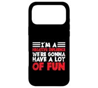I’m A Negative Influence We’re Gonna Have A Lot Of Fun Case for iPhone 17 Pro Max