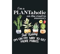 I M A Plantaholic On The Road To Recovery Gardening Lovers: Notebook Planner - 6x9 inch Daily Planner Journal, To Do List Notebook, Daily Organizer, 114 Pages