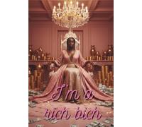 I’m A Rich Bitch: Motivational Notebook - Inspirational Journal for Daily Planning, Goal Setting, Personal Growth, Productivity, Self-Improvement, and Positive Thinking - Perfect Gift for Students & Adults