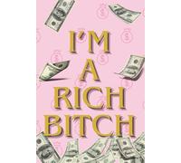 I’m A Rich Bitch: Motivational Notebook - Inspirational Journal for Daily Planning, Goal Setting, Personal Growth, Productivity, Self-Improvement, and ... Thinking - Perfect Gift for Students & Adults