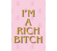 I’m A Rich Bitch: Motivational Notebook - Inspirational Journal for Daily Planning, Goal Setting, Personal Growth, Productivity, Self-Improvement, and ... Thinking - Perfect Gift for Students & Adults