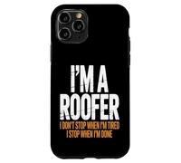 I’m a Roofer I Stop When I’m Done Case for iPhone 11 Pro