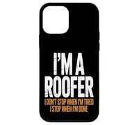 I’m a Roofer I Stop When I’m Done Case for iPhone 12 mini