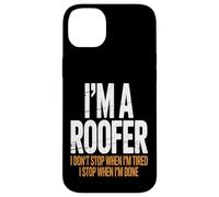 I’m a Roofer I Stop When I’m Done Case for iPhone 14 Plus