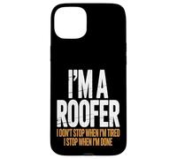 I’m a Roofer I Stop When I’m Done Case for iPhone 15 Plus