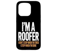 I’m a Roofer I Stop When I’m Done Case for iPhone 15 Pro