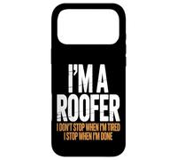 I’m a Roofer I Stop When I’m Done Case for iPhone 17 Pro Max