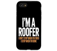 I’m a Roofer I Stop When I’m Done Case for iPhone SE (2020) / 7/8