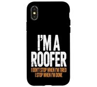 I’m a Roofer I Stop When I’m Done Case for iPhone X/XS