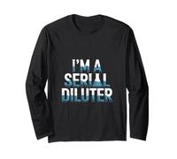 I’m a Serial Diluter Microbiologist Long Sleeve T-Shirt
