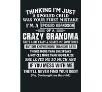 I M A Spoiled Grandson Of A Crazy Grandma: Notebook Planner - 6x9 inch Daily Planner Journal, To Do List Notebook, Daily Organizer, 114 Pages