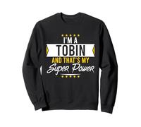 I’m a Tobin And That’s My Superpower Family Name Tobin Sweatshirt