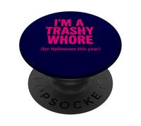 I’m A Trashy Whore - For Halloween This Year PopSockets Adhesive PopGrip
