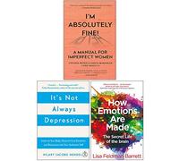 I’m Absolutely Fine A Manual for Imperfect Women, It's Not Always Depression, How Emotions Are Made The Secret Life Of The Brain 3 Books Collection Set