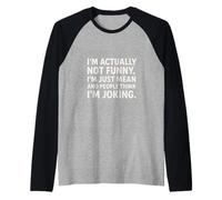 I’m Actually Not Funny I’m Just Mean People Think I’m Joking Raglan Baseball Tee