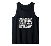 I’m Actually Not Funny I’m Just Mean People Think I’m Joking Tank Top