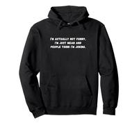 I’m actually not funny, I’m just mean Sarcastic Saying Tee Pullover Hoodie