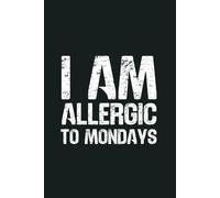 I’m Allergic To Mondays: 6 x 9 Blank Lined Notebook - Funny Office Humor Gag Gift for Coworkers, Boss, Employees - Sarcastic Office Journals for Stress Relief