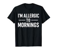 I’m Allergic to Mornings Funny Sleepy Quote Tee T-Shirt