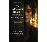 I’m Always Right, Even When I’m Wrong: Truth Is a Process, Not a Position: 2 (A Testament to What Collapses)