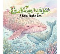 I’m Always With You: A Mother Whale’s Love