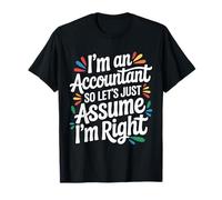 I’m an Accountant So Let’s Just Assume Funny Accounting T-Shirt