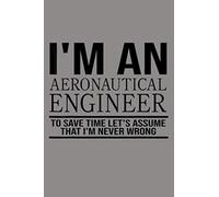 I M An Aeronautical Engineer Aeronautical Engineer Gift: Notebook Planner - 6x9 inch Daily Planner Journal, To Do List Notebook, Daily Organizer, 114 Pages