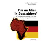 I’m an Alien in Deutschland: A Quantitative Mental Health Case Study of African Immigrants in Germany- With an Epilogue by John W. Berry