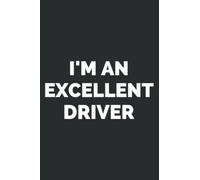 I M an Excellent Driver Funny: Papercode Lined Journal Notebook - 6 x 9 Inch, 110 Page Notebooks for Work, Writing, Note Taking, Travel - Matte Finish Cover College Ruled Journal for Men and Women