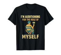 I’m Auditioning For The Role Of Myself Movie Humor Graphic T-Shirt
