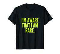 I’m Aware That I Am Rare Funny Quotes T-Shirt