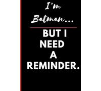 I’m Batman… but I Need a Reminder: Because Memory Loss is My New Nemesis