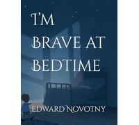 I’m Brave at Bedtime (Faith & Affirmation for Children Series)