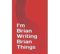 I’m Brian Writing Brian Things: Personalized Lined Notebook/Journal