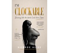 I’m CLOCKABLE: Becoming What The World Could Never Define