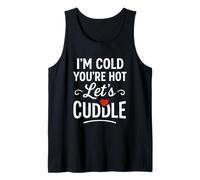 I’m Cold You’re Hot Let’s Cuddle Funny Romantic Couples Hug Tank Top