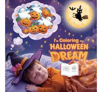 I’m Coloring My Halloween Dream: Spooky and Cute Halloween Coloring Book for Kids and Adults | Witches, Pumpkins, Ghosts, Monsters | Fun Halloween ... kids, teens, and adults who love Halloween.