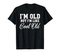 I’m Cool Old Funny Aging Humor Grandma Grandpa Fathers Day T-Shirt