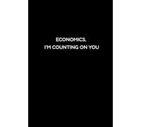I’m Counting on You: Funny Economics Notebook for School & College