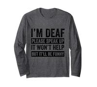I’m Deaf Please Speak Up Hearing Impaired Awareness Long Sleeve T-Shirt