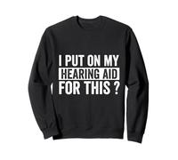I’m Deaf Please Speak Up Hearing Impaired Awareness Sweatshirt